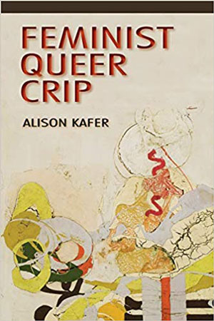 cover of book titled Feminist Queer Crip